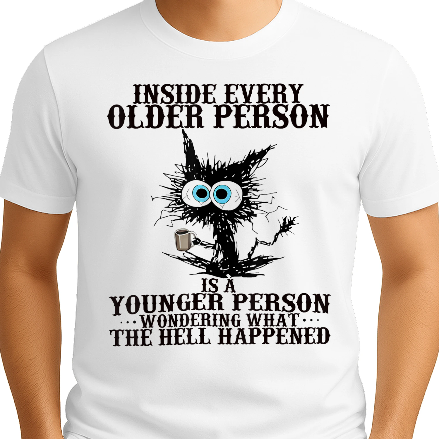 Coffee Lover Inside Every Older Person Is a Younger Person Wondering What Happened Scribble Cat