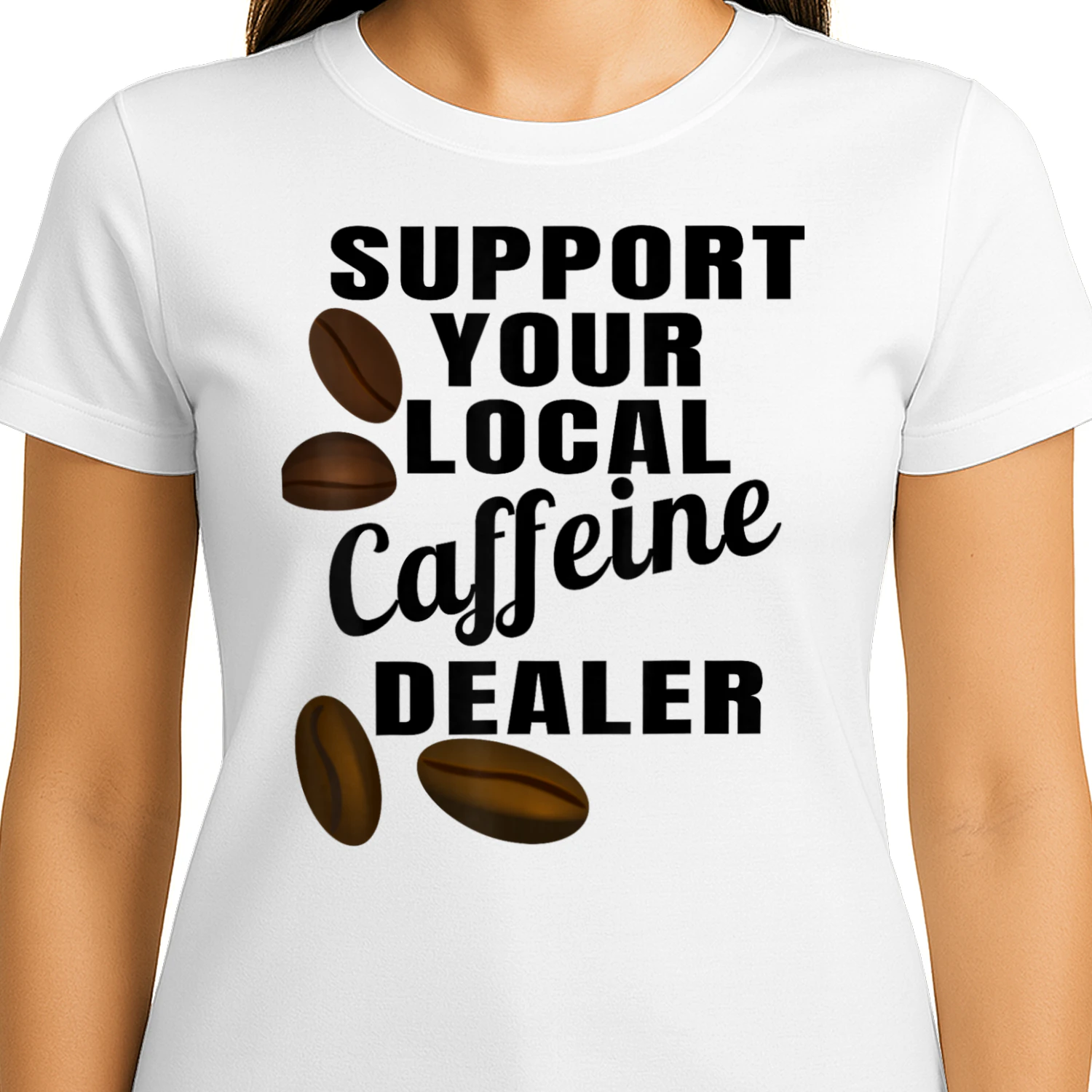 Coffee Lover Support Your Local Caffeine Dealer Funny Coffee Beans