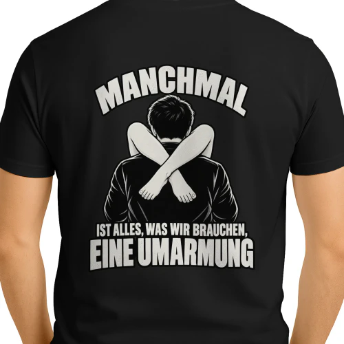 MANCHMAL IST ALLES, WAS WIR BRAUCHEN, EINE UMARMUNG