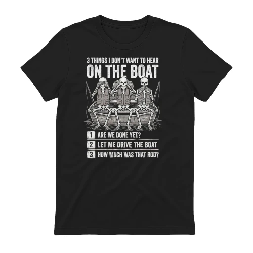 3 Things I Don't Want To Hear On The Boat Fishing