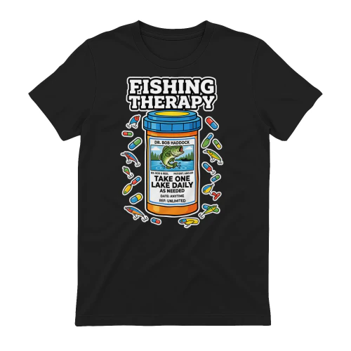 Fishing Therapy Take One Lake Daily Angler Funny