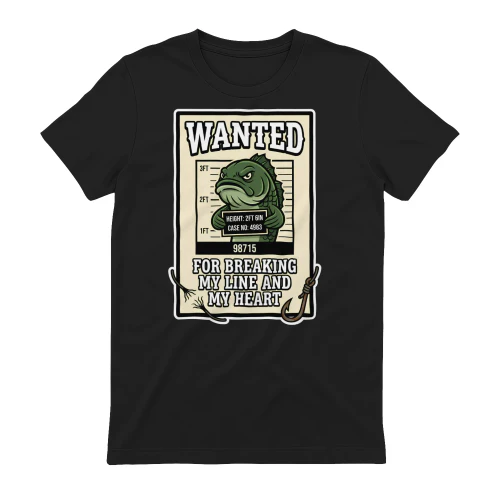 Wanted For Breaking My Line And My Heart Fishing