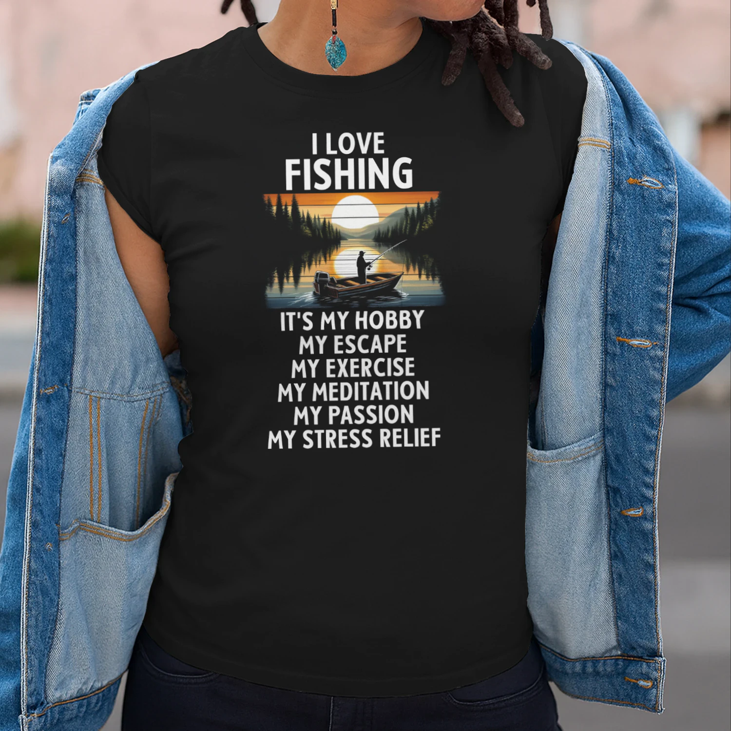 I LOVE FISHING It's my hobby, my escape