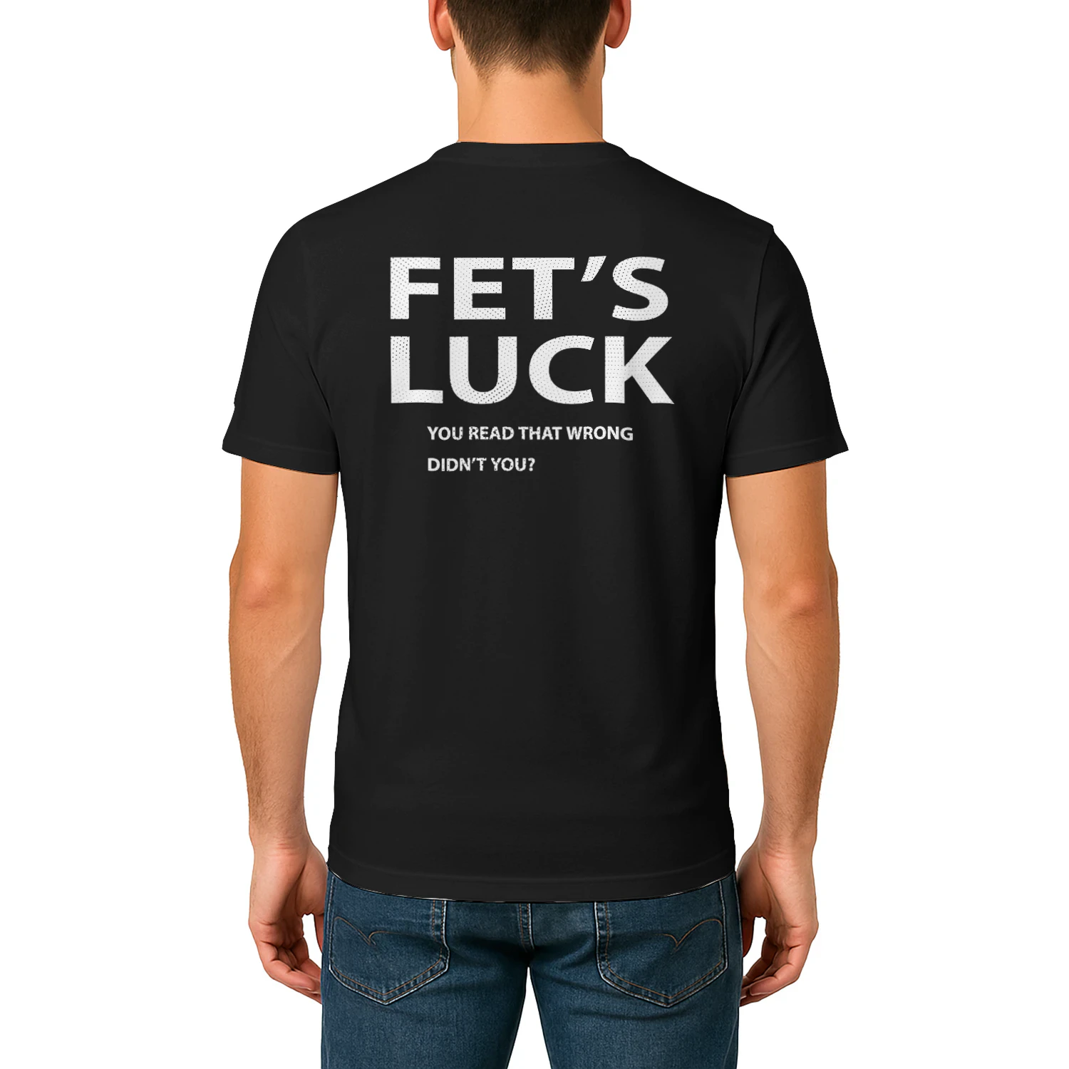 FET'S LUCK You Read That Wrong Didn't You?