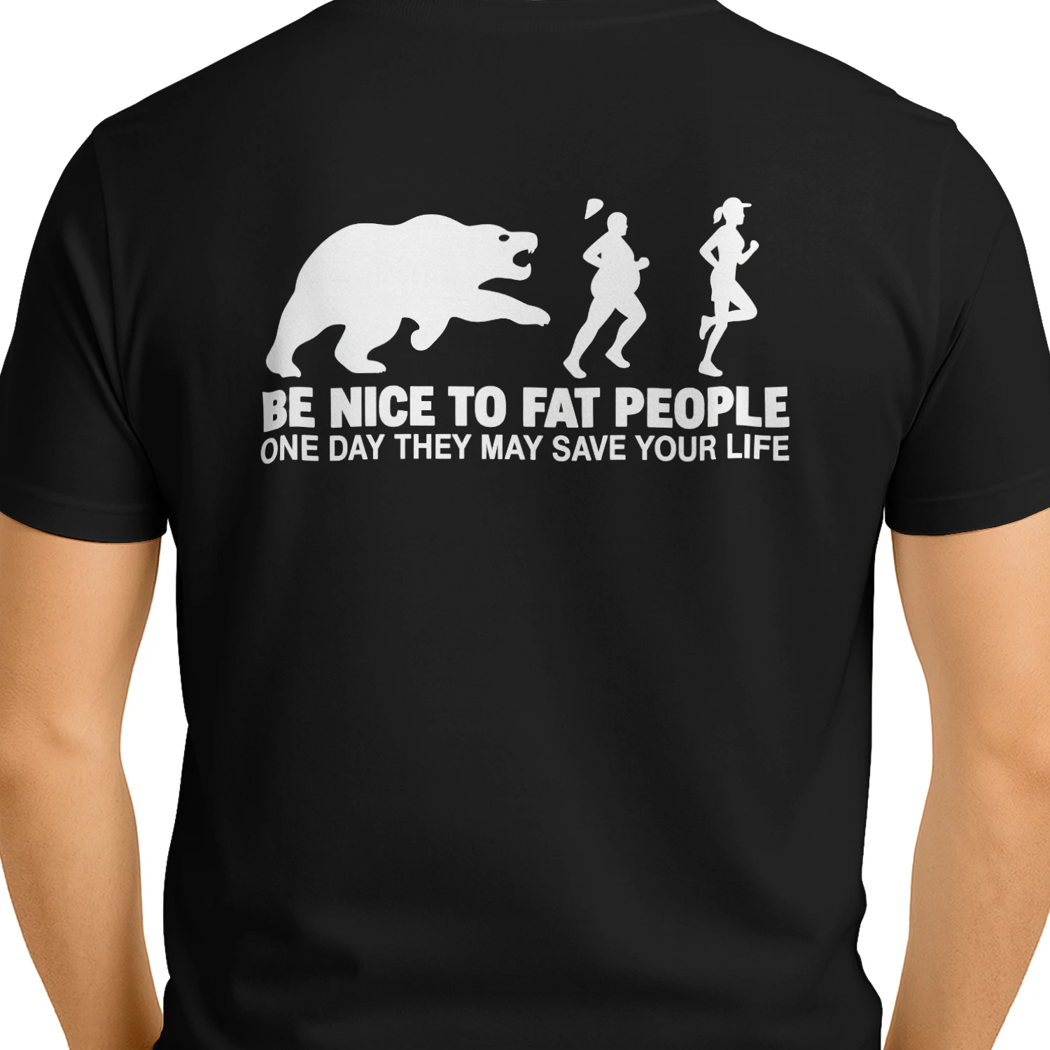 BE NICE TO FAT PEOPLE – ONE DAY THEY MAY SAVE YOUR LIFE