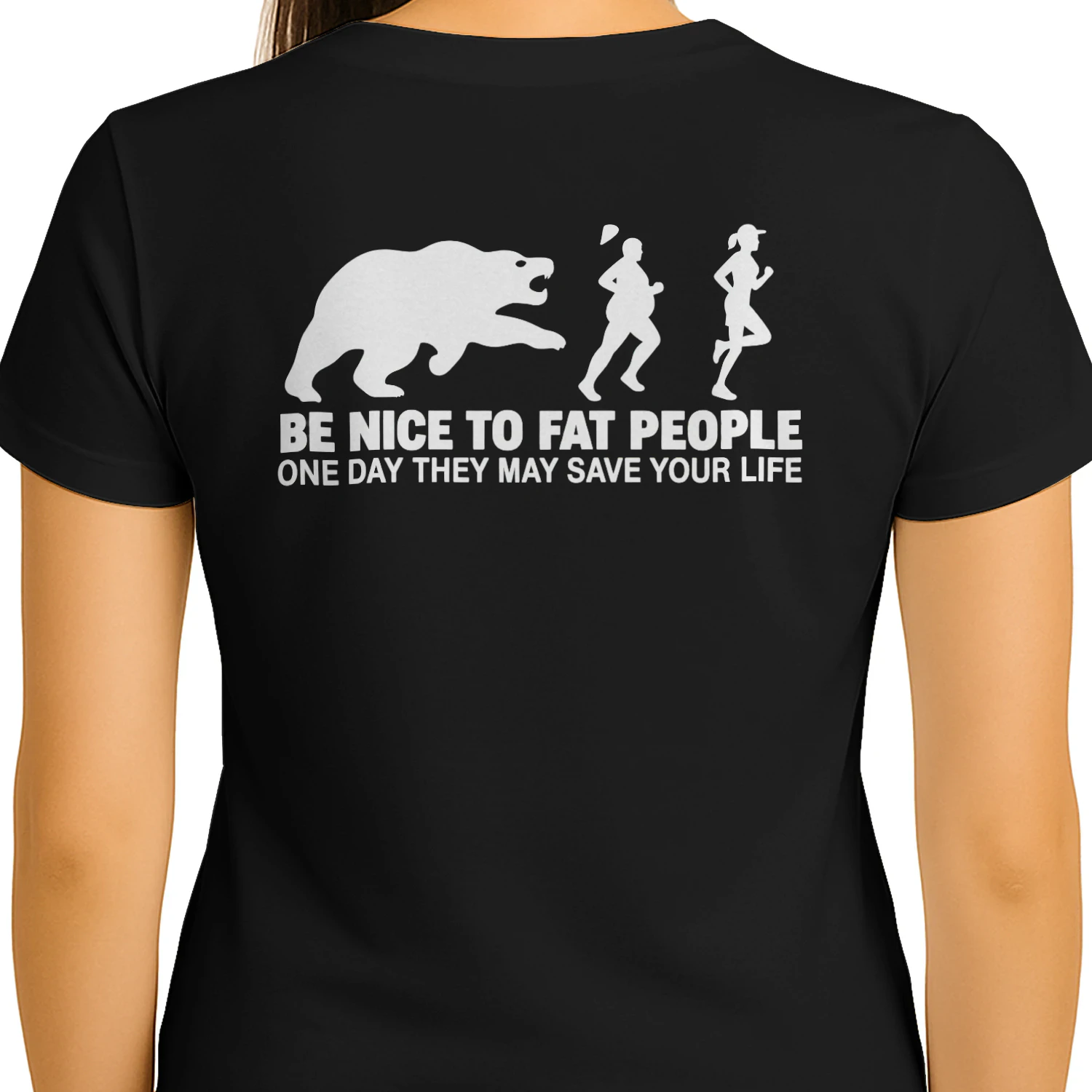 BE NICE TO FAT PEOPLE – ONE DAY THEY MAY SAVE YOUR LIFE