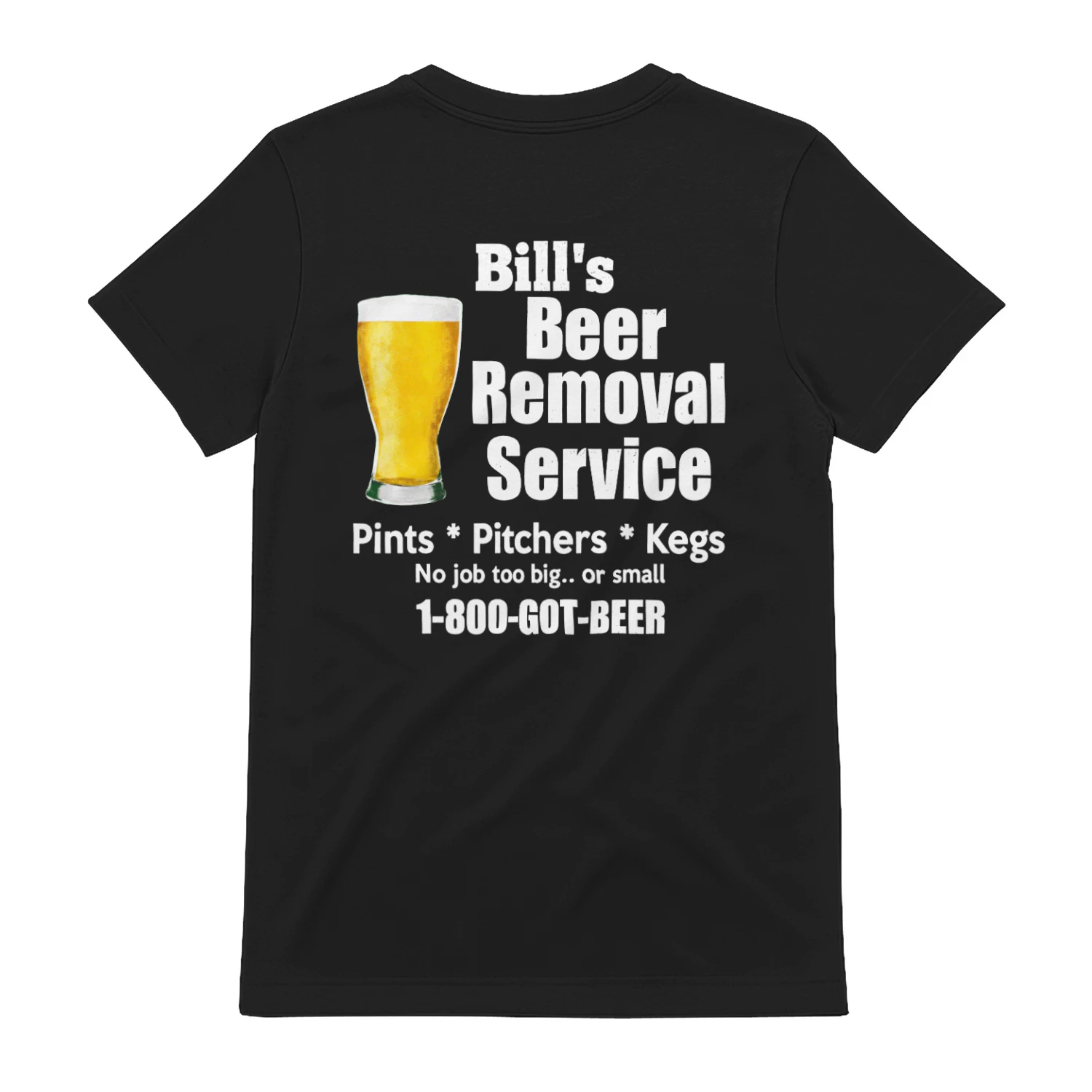 Bill's cer Removal ete Service Pints - Pitchers - Kegs No job too big.. or small 1-800-GOT-BEER