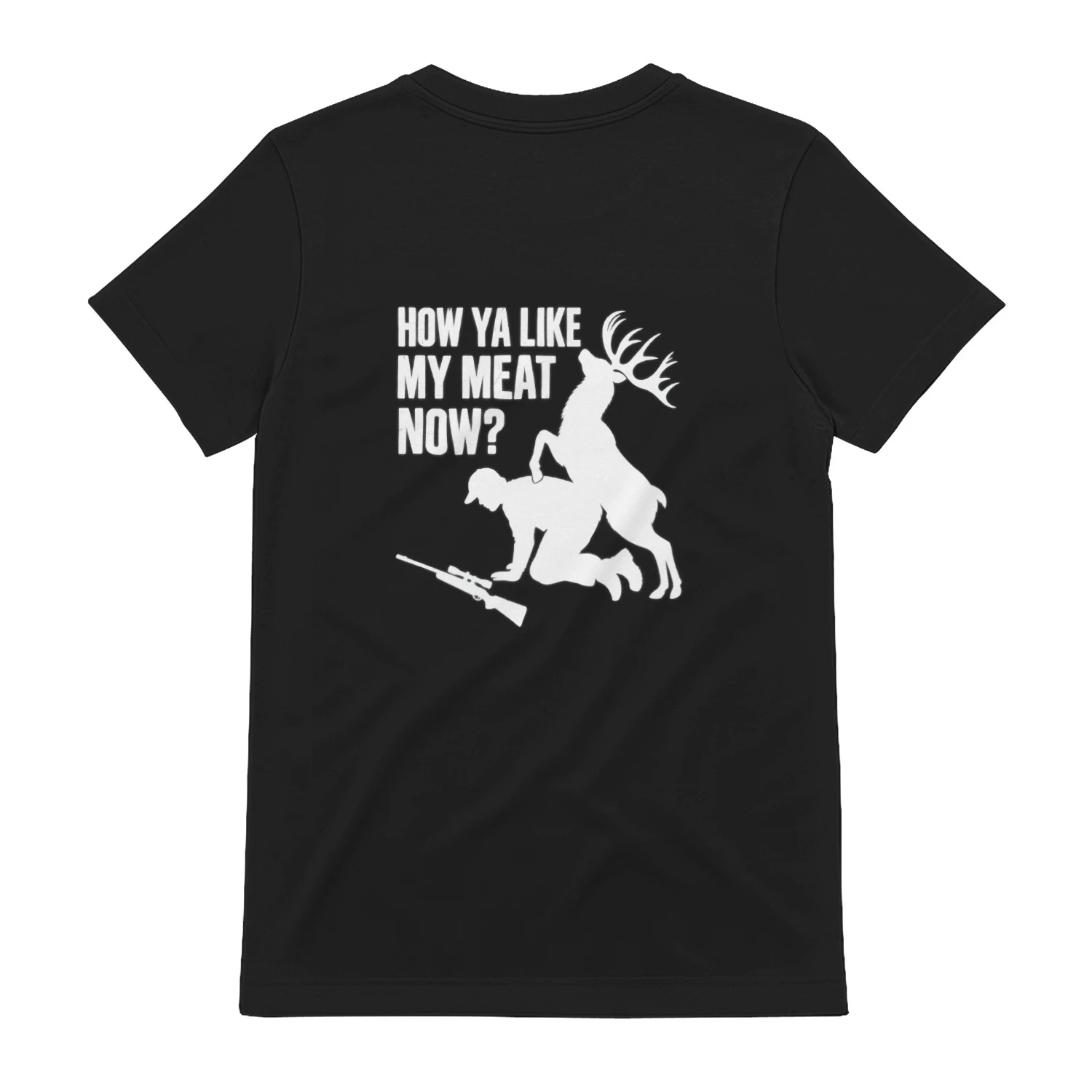How Ya Like My Meat Now Deer Hunting T-Shirt Design