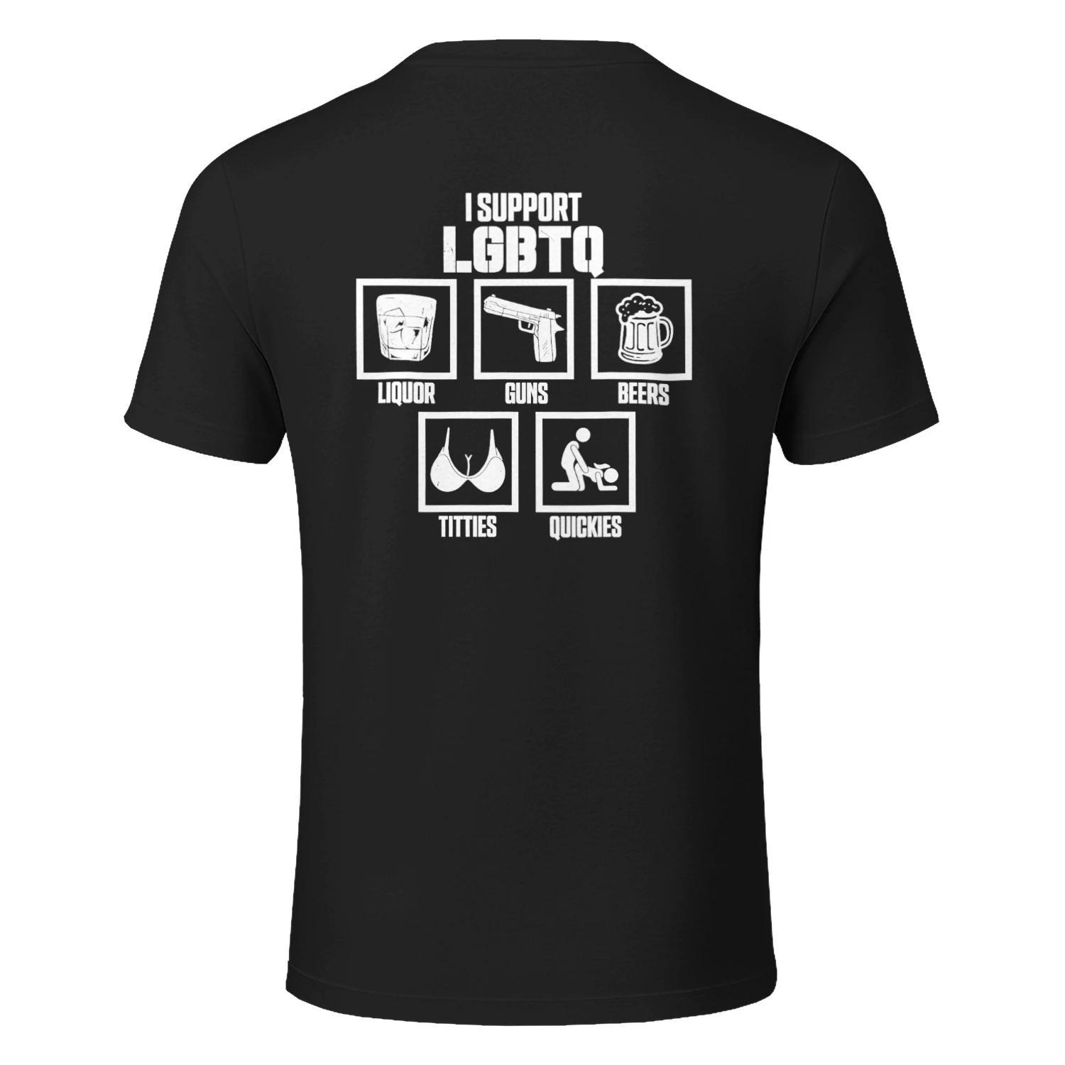 I SUPPORT LGBT GUNS BEERS LIQUOR b-4} I fe TITIES QUICKIES