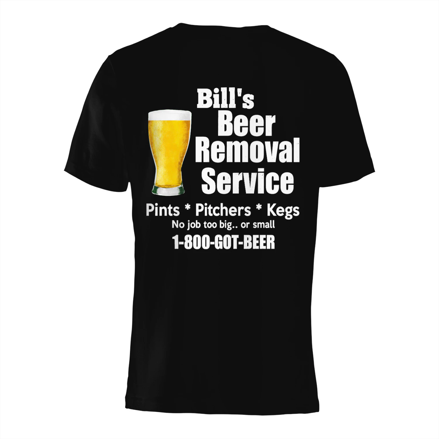 Bill's cer Removal ete Service Pints - Pitchers - Kegs No job too big.. or small 1-800-GOT-BEER