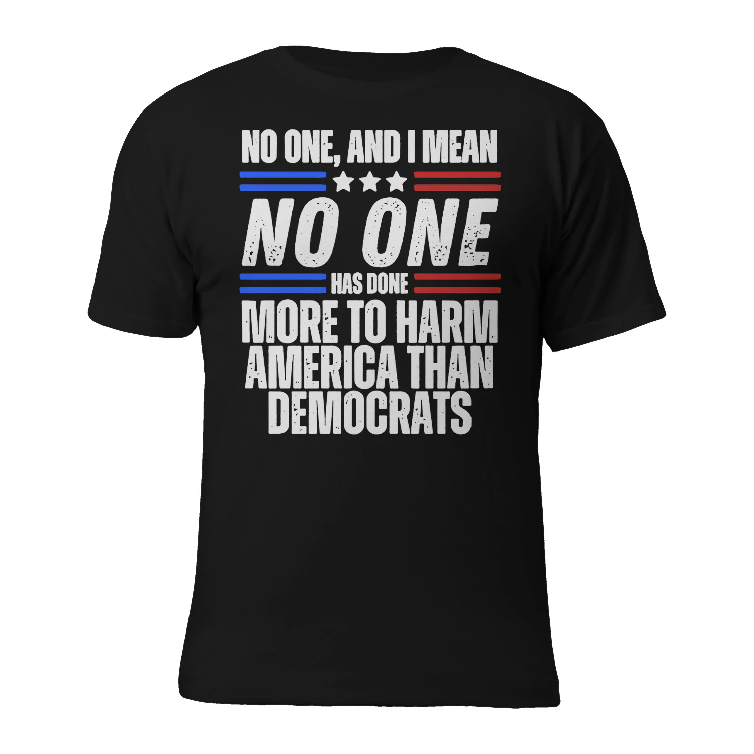 NO ONE, AND I MEAN - XX NO ONE HAS DONE MORE TO HARM AMERICA THAN DEMOCRATS