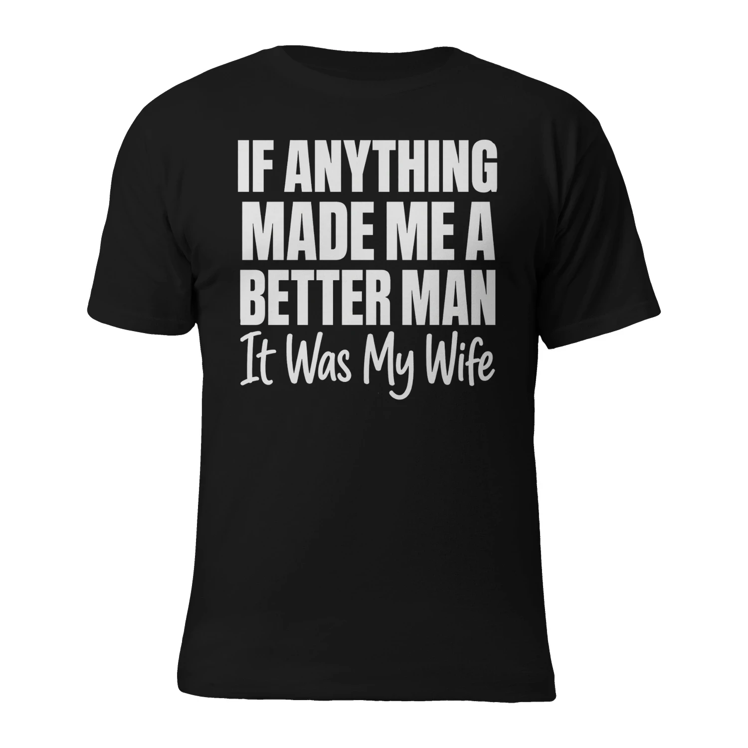 IF ANYTHING BETTER MAN It Was My Wife