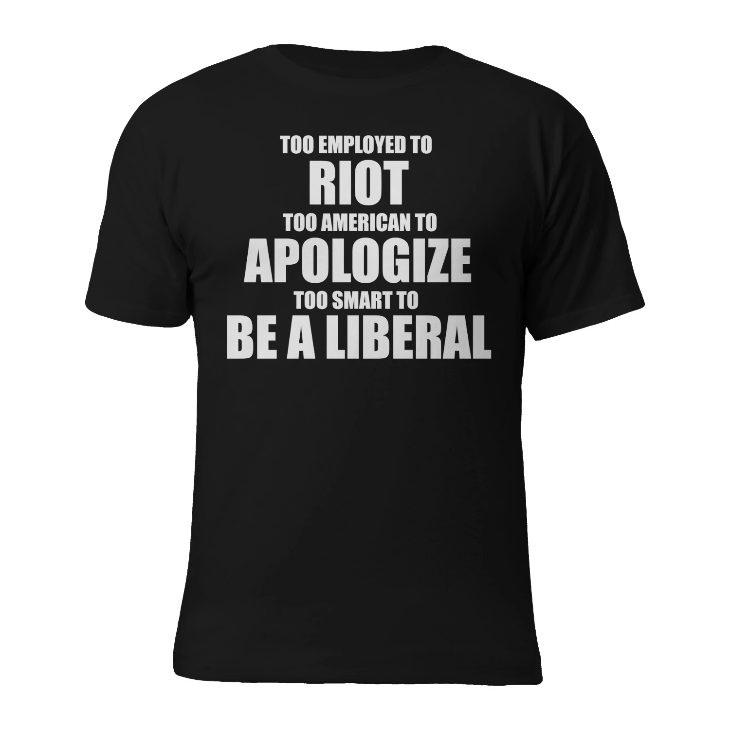TOO EMPLOYED TO TOO AMERICAN TO TOO SMART TO BE A LIBERAL