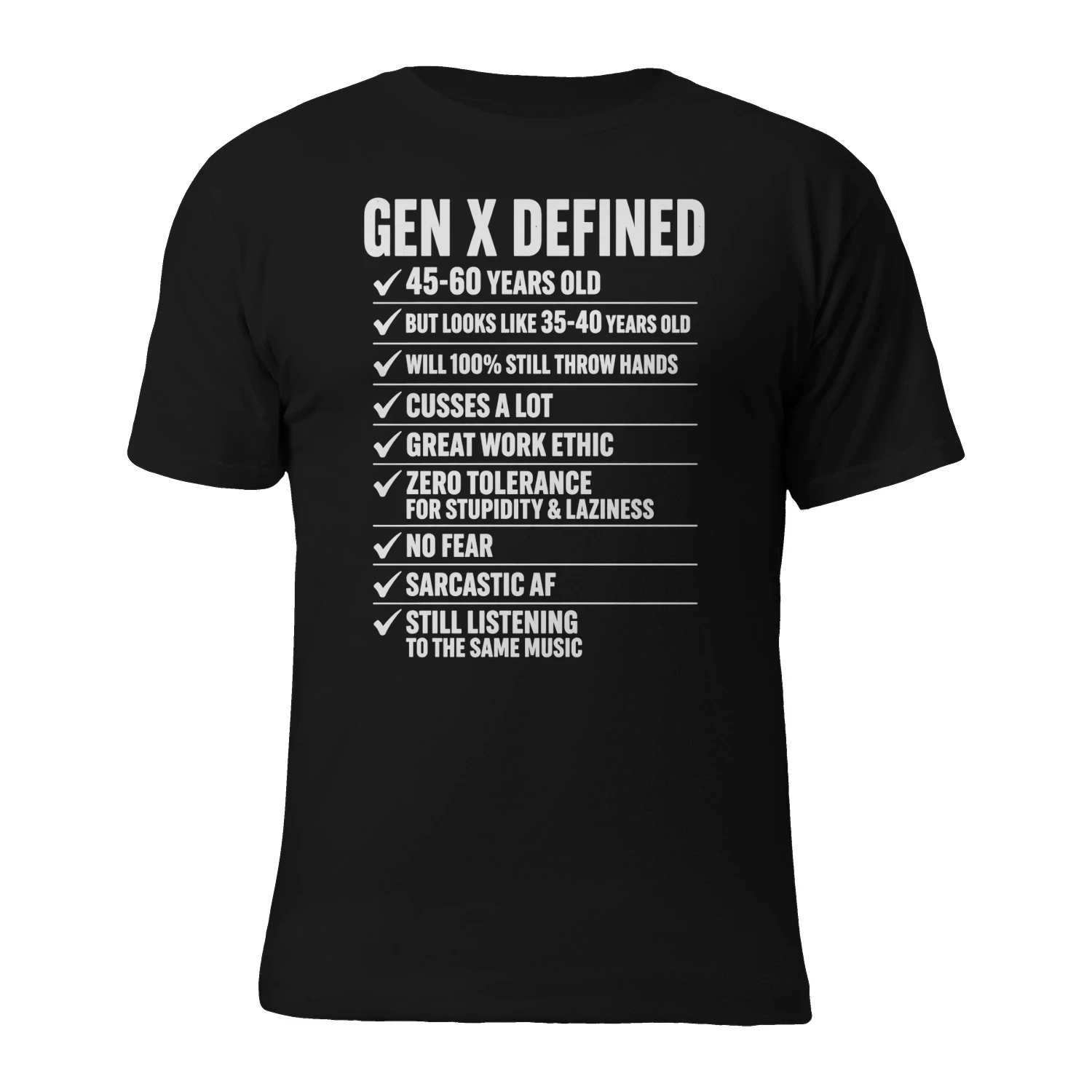 GEN X DEFINED v 45-60 YEARS OLD ov BUT LOOKS LIKE 35-40 YEARS OLD wv WILL 100% STILL THROW HANDS v CUSSES ALOT v GREAT