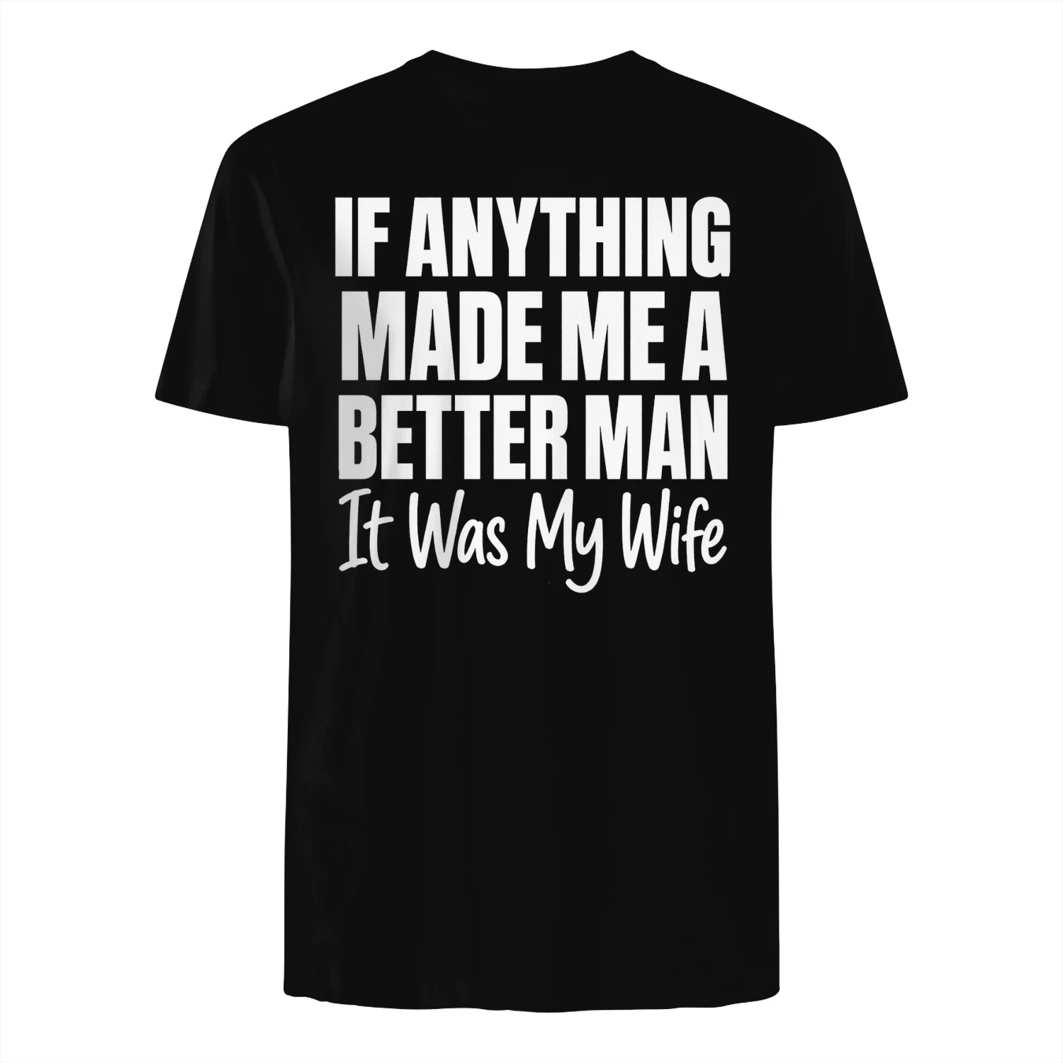 IF ANYTHING BETTER MAN It Was My Wife