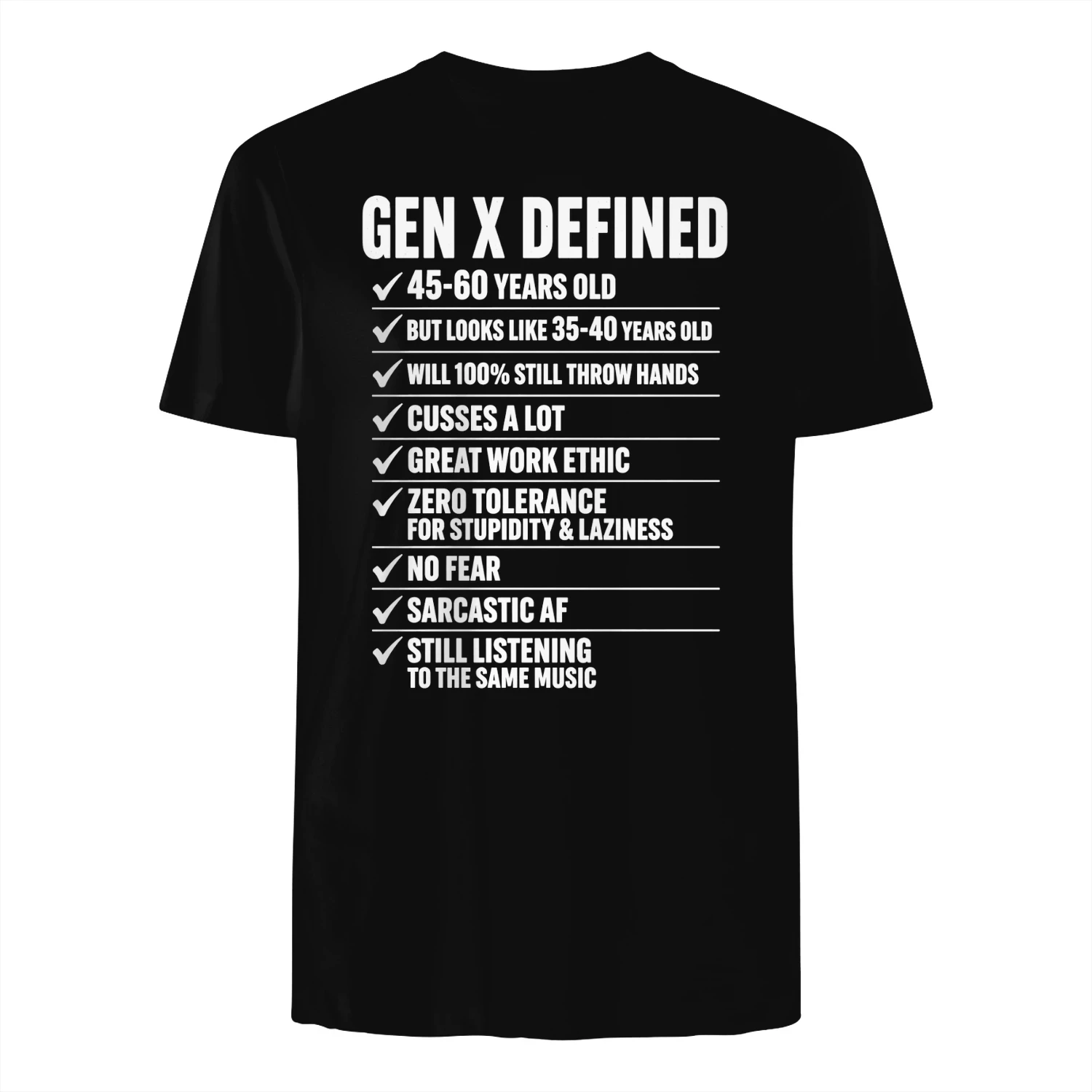 GEN X DEFINED v 45-60 YEARS OLD ov BUT LOOKS LIKE 35-40 YEARS OLD wv WILL 100% STILL THROW HANDS v CUSSES ALOT v GREAT