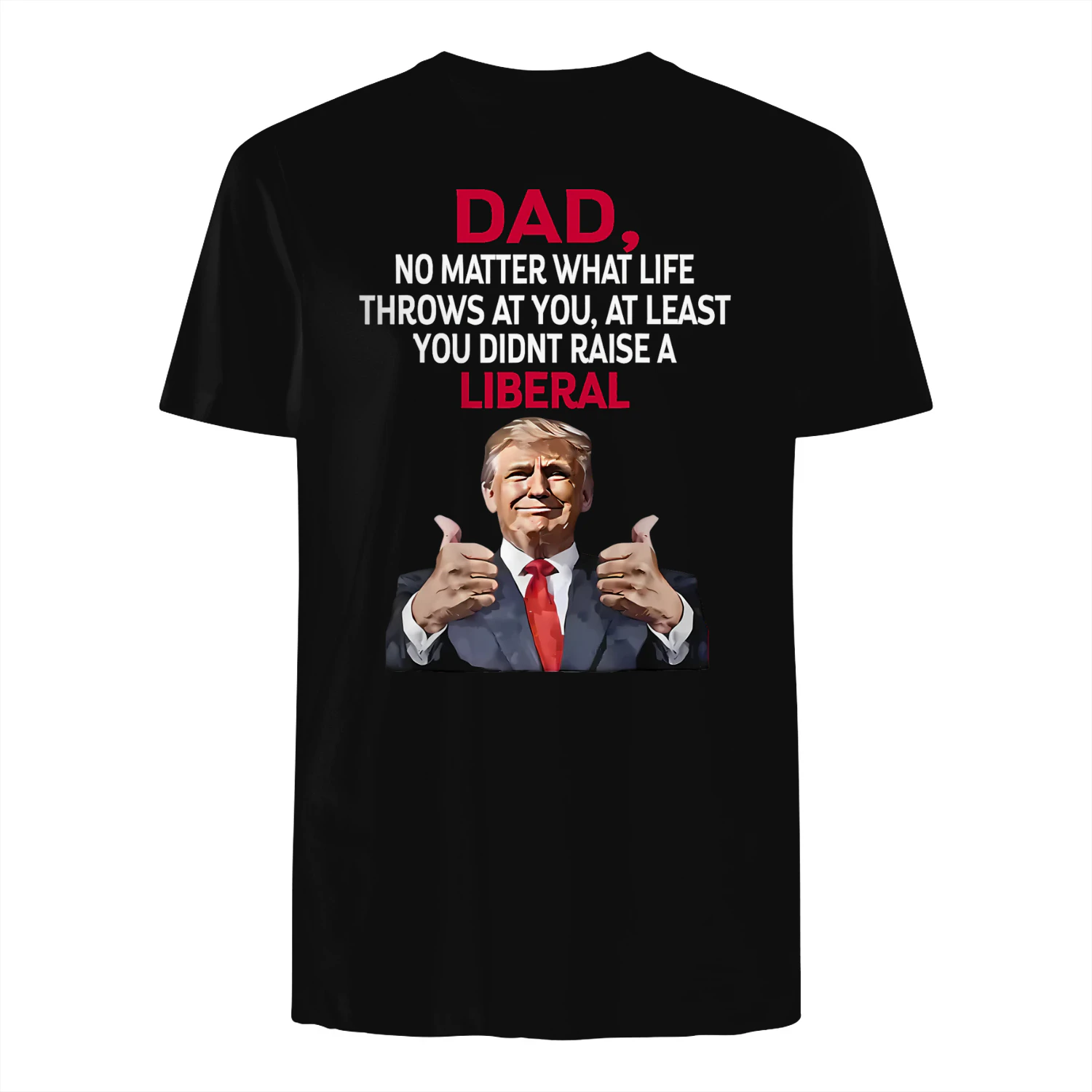 DAD NO MATTER WHAT LIFE THROWS AT YOU, AT LEAST YOU peal ii A