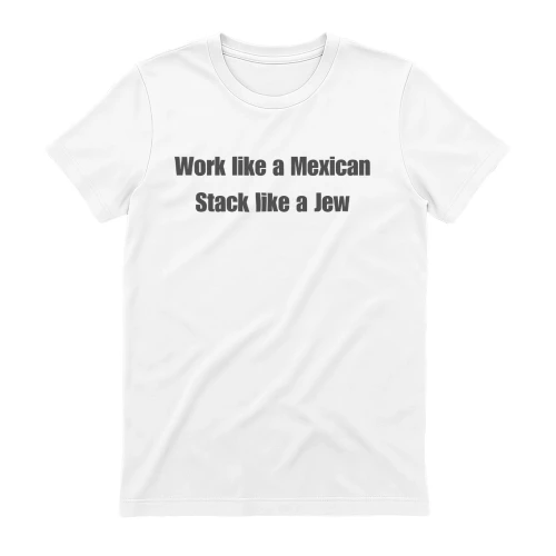 Work like a Mexican Stack like a Jew
