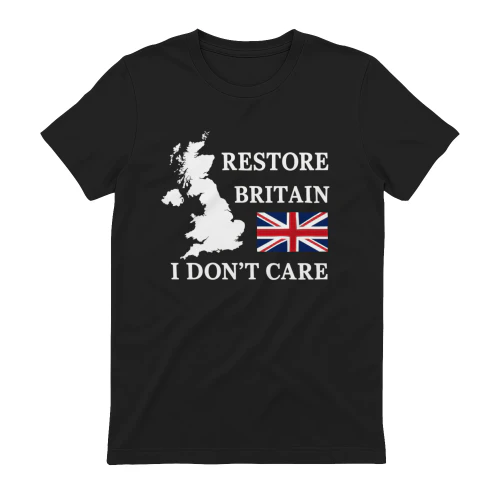 Restore Britain Don't Care T-Shirt | UK Patriotic Graphic Tee