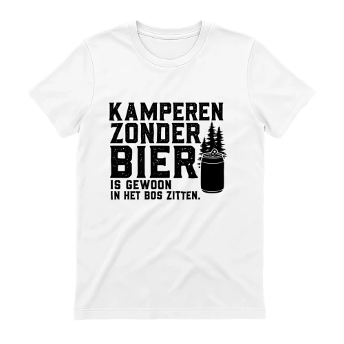 Kamperen Zonder Bier Is Gewoon In Het Bos Zitten – Grappig Kampeer T-Shirt