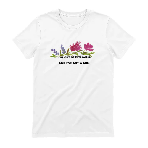 I’m Out of Estrogen and I’ve Got a Gun – Floral Vintage Graphic