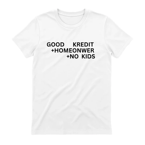 Good Credit Homeowner No Kids Funny