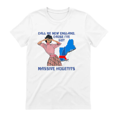 Funny New England T-Shirt - Massive Hugetits Meme Adult Humor Gift