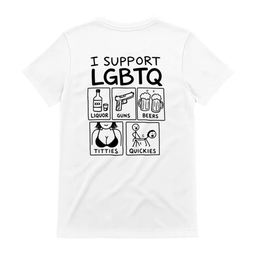 I Support LGBTQ Funny Adult Humor T-Shirt | Liquor Guns Beers Titties Quickies