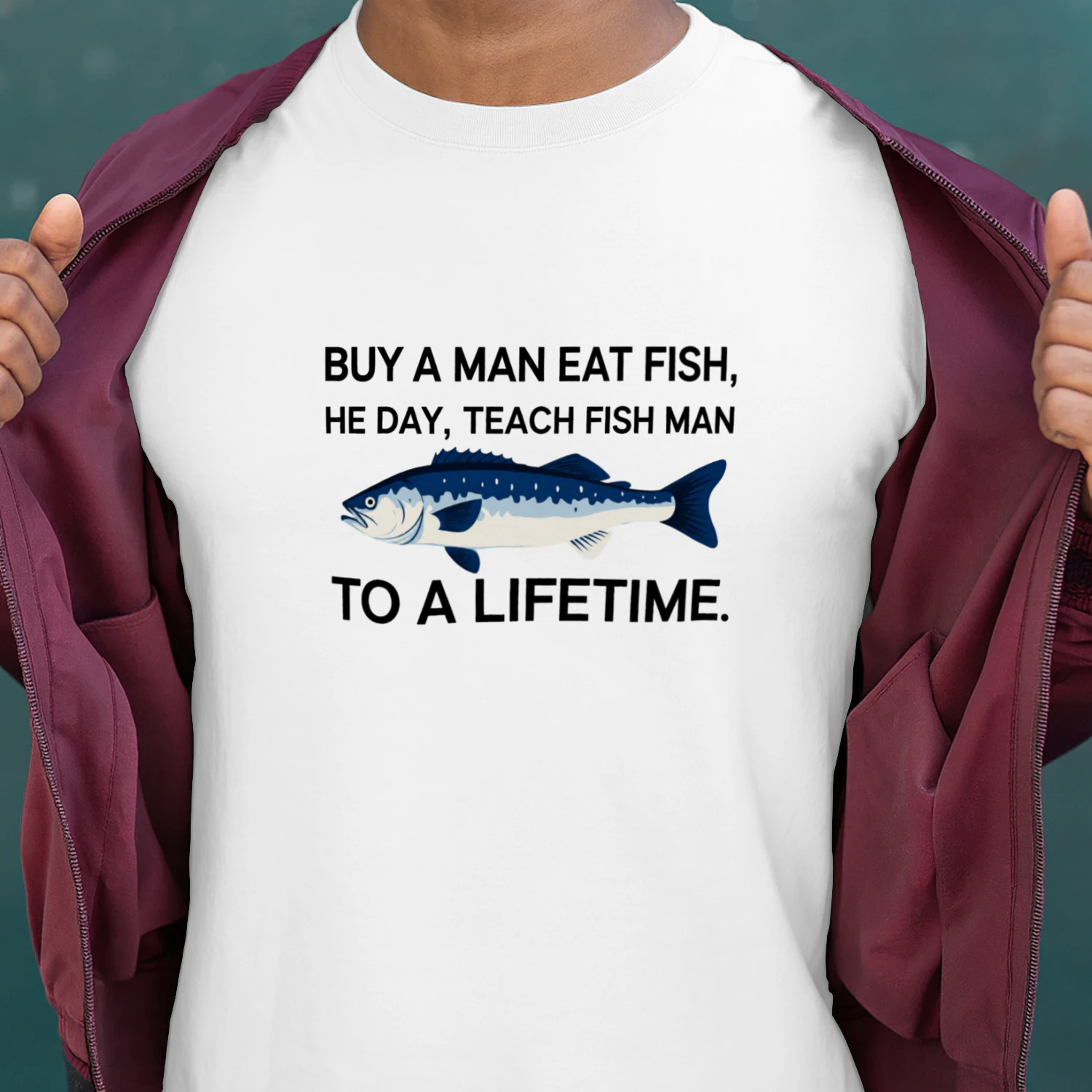 Funny Fishing T-Shirt – Buy a Man Fish, Teach a Man to Fish – Fisherman Gift