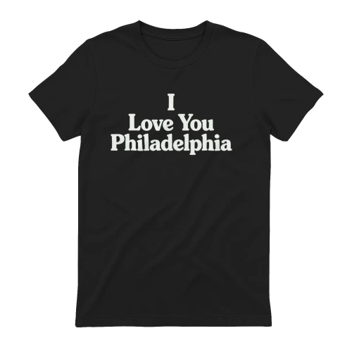 Funny shirt I love you Philadelphia 