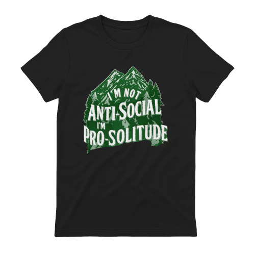 I'm Not Anti Social I'm Pro Solitude Shirt