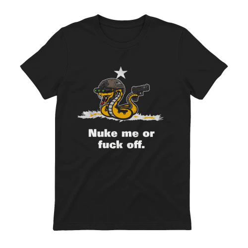 Nuke Me Or Fuck Off Cobra Snake Tactical Military Gun T-Shirt 