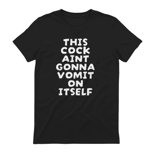 This Cock Ain't Gonna Vomit on Itself Funny Chicken T-Shirt | Farm Humor Graphic Tee | Rooster Meme Shirt