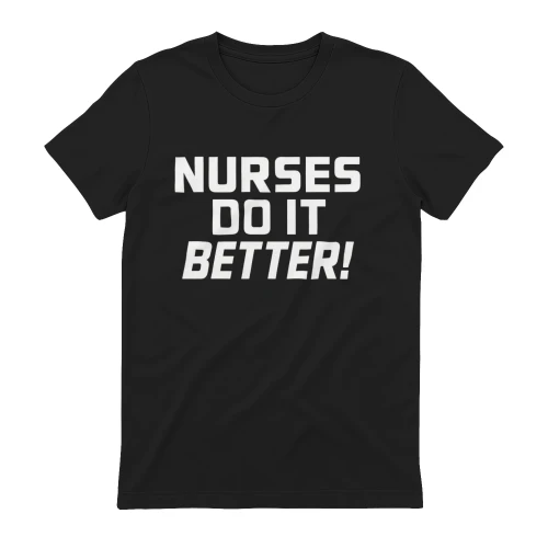 Nurses Do It Better Shirt – Funny Nurse T-Shirt for Women | Nursing Gift Tee