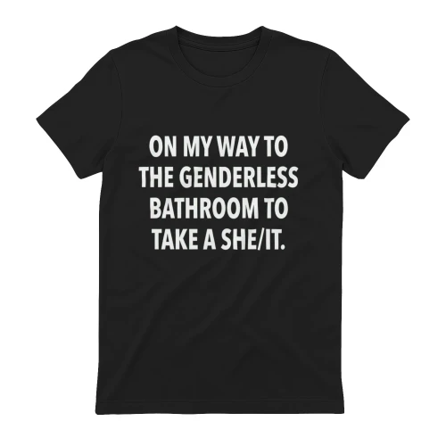 On My Way To The Genderless Bathroom To Take A She/It Shirt Funny Meme Graphic Tee