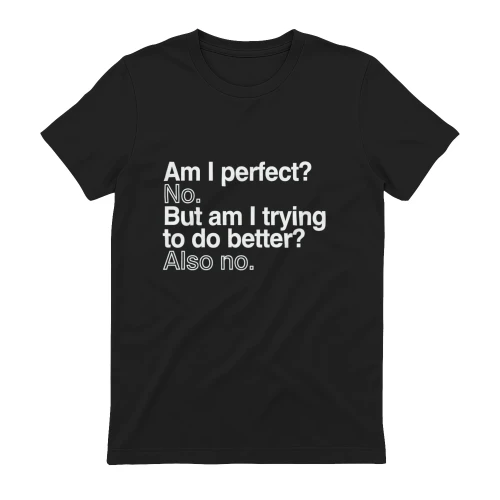 Am I perfect? No.   Trying to do better? Also no. 😂 