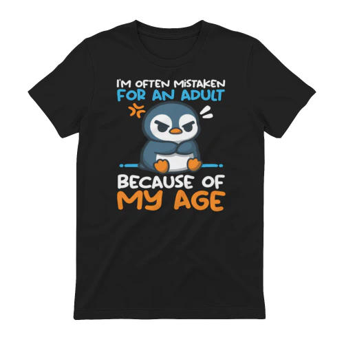 I'm Often Mistaken For An Adult Because Of My Age Funny Penguin T-Shirt – Sarcastic Meme Tee
