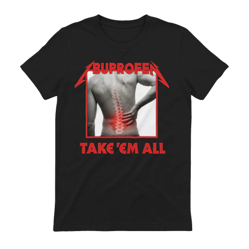 Buprofen Take 'Em All Funny T-Shirt Design | Metallica Parody Back Pain Gift | Print On Demand PNG