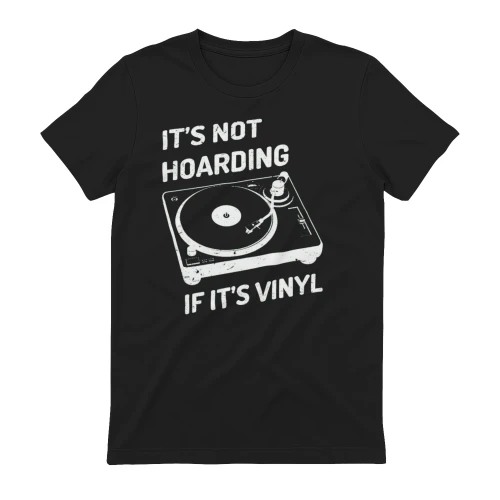 Funny Vinyl Hoarding Record Player DJ Music Lover Tee