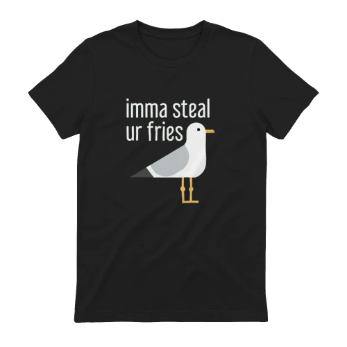 Imma Steal Ur Fries" Seagull Graphic shirt