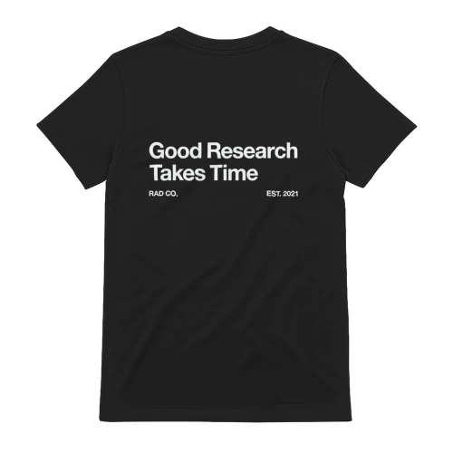 Good Research Takes Time T-Shirt