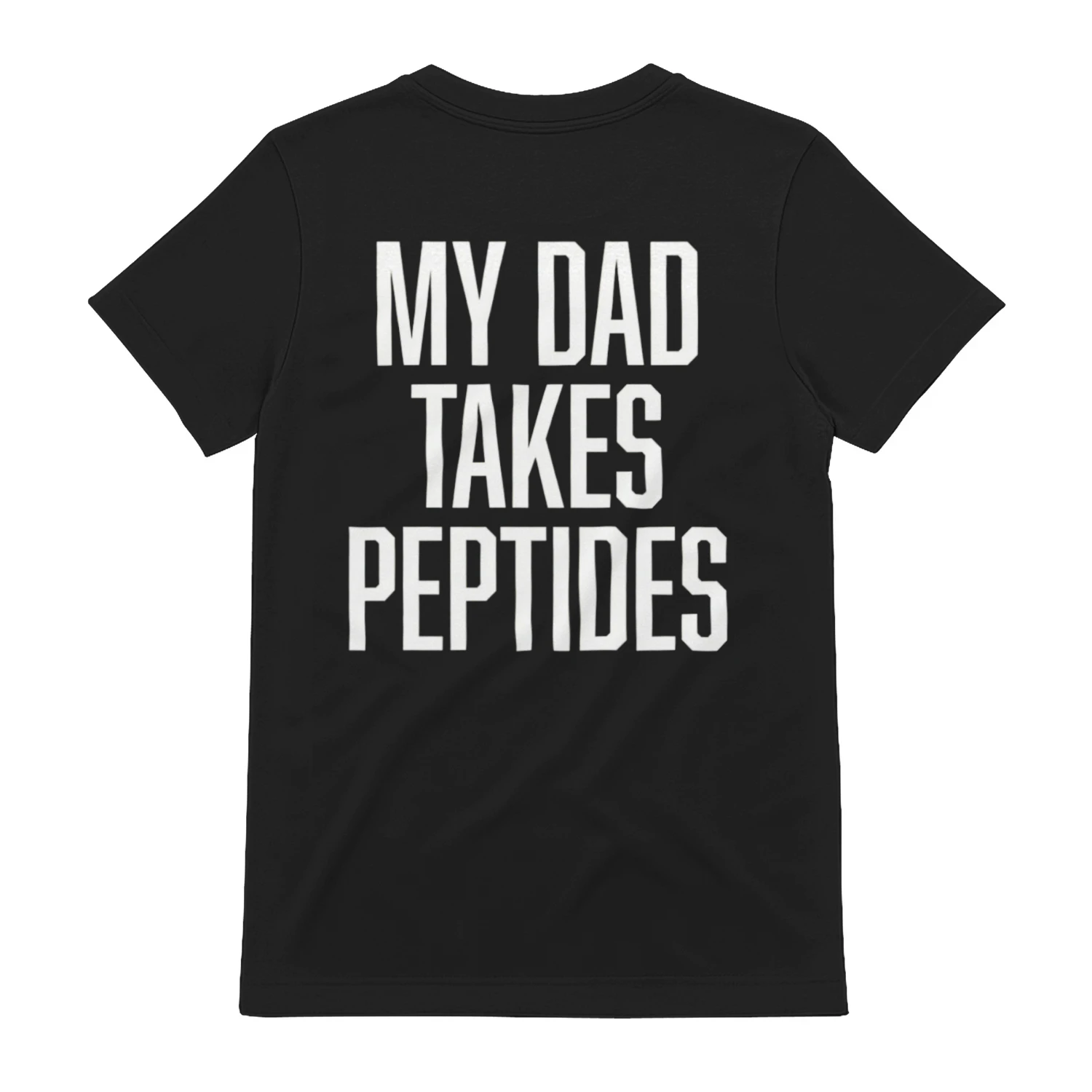 My Dad Takes Peptides Funny Father's Day Gift T-Shirt