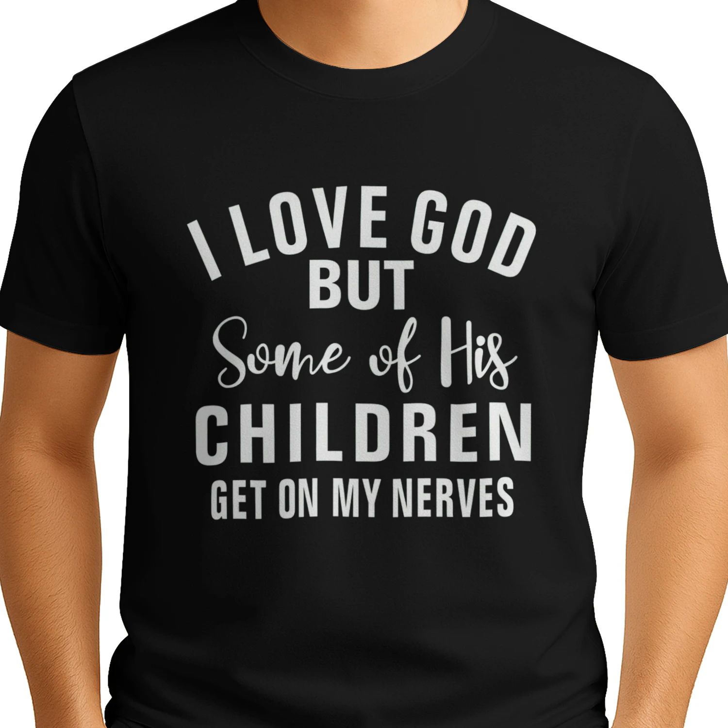 I Love God But Some Of His Children Get On My Nerves Shirt - Funny Christian Tee