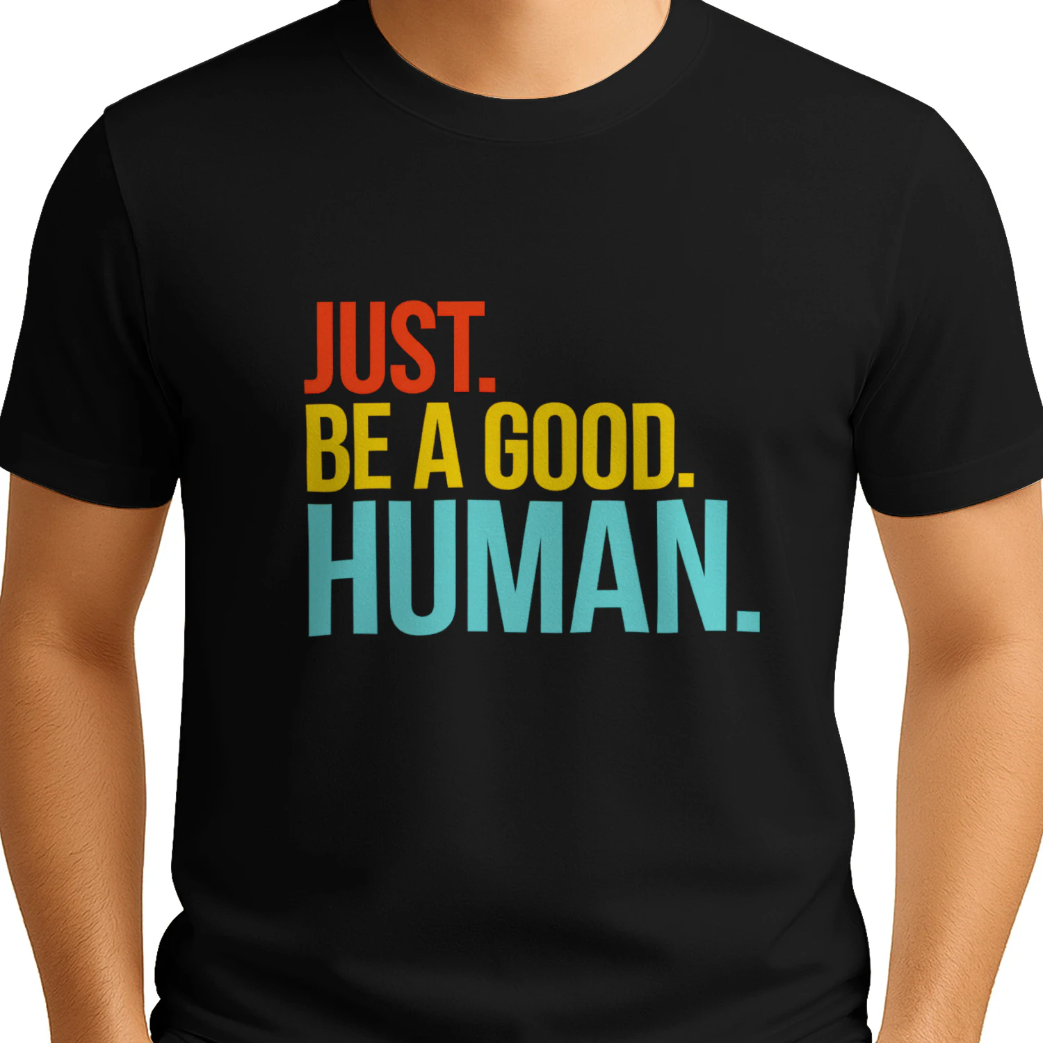 Just Be A Good Human Colorful Inspirational Quote T-Shirt