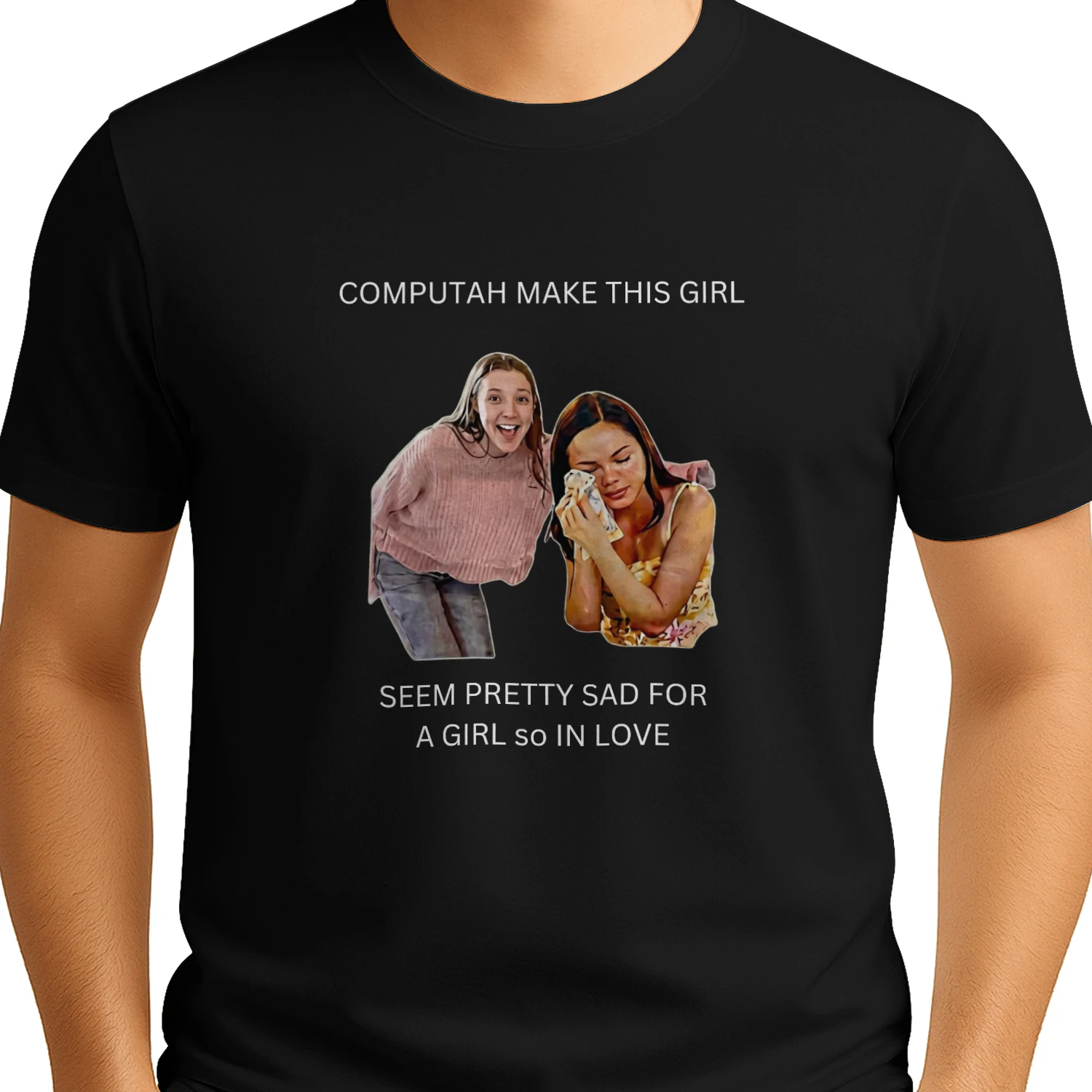 COMPUTAH MAKE THIS GIRL SEEM PRETTY SAD FOR A GIRL so IN LOVE