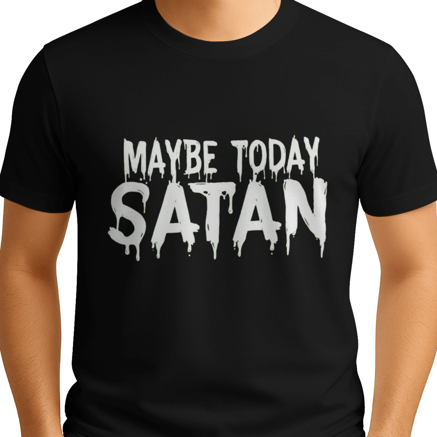 Maybe Today Satan Dripping Text T-Shirt | Funny Sarcastic Meme Shirt