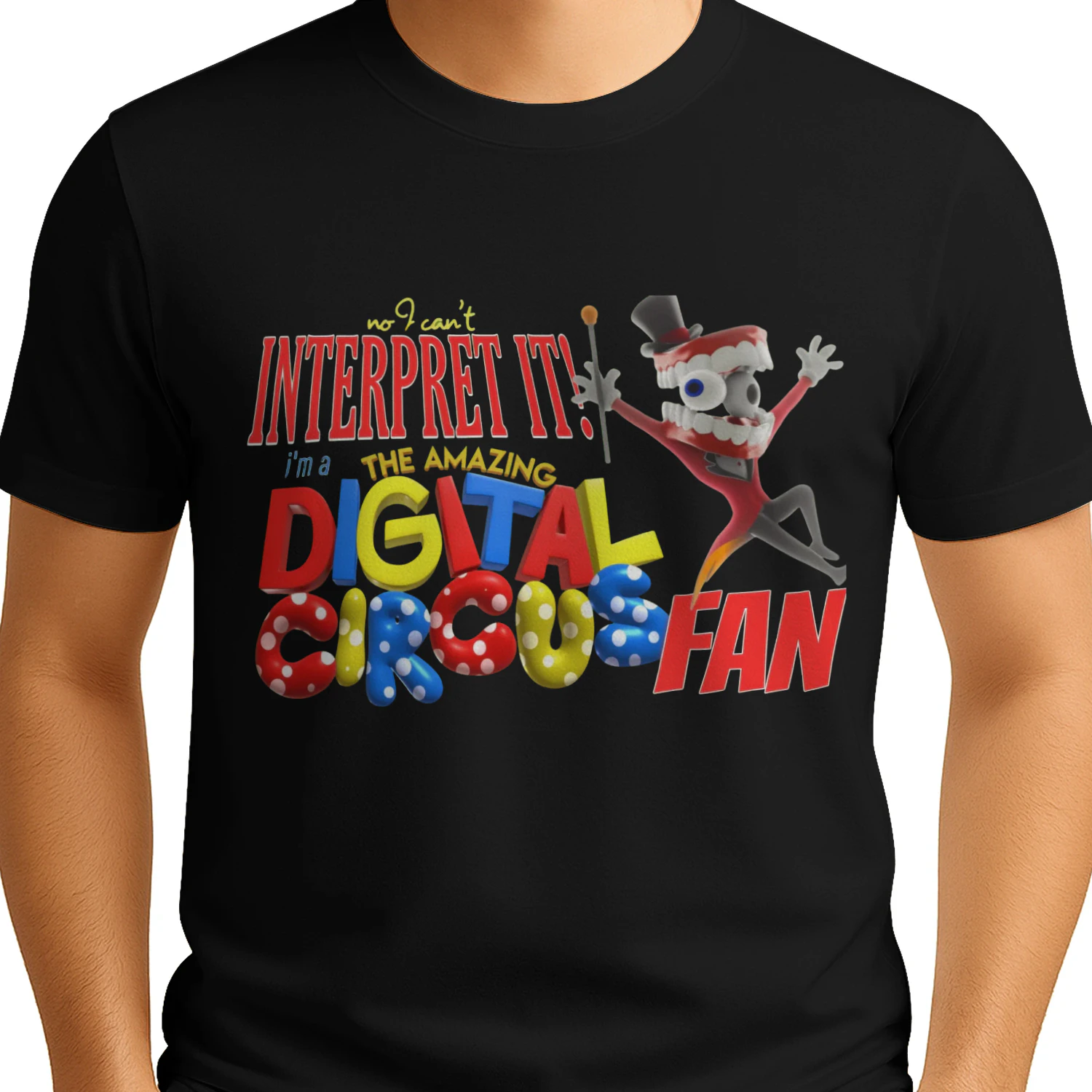 No I Can't Interpret It! I'm a The Amazing Digital Circus Fan T-Shirt | Jax Digital Circus Merch