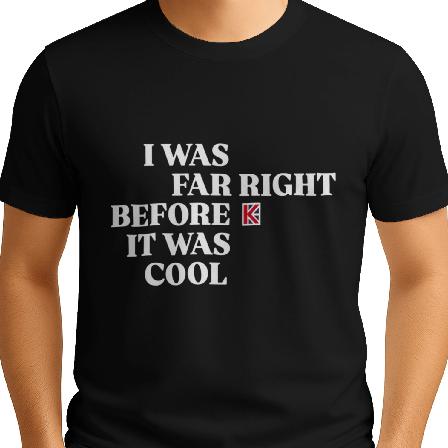 I Was Far Right Before It Was Cool T-Shirt