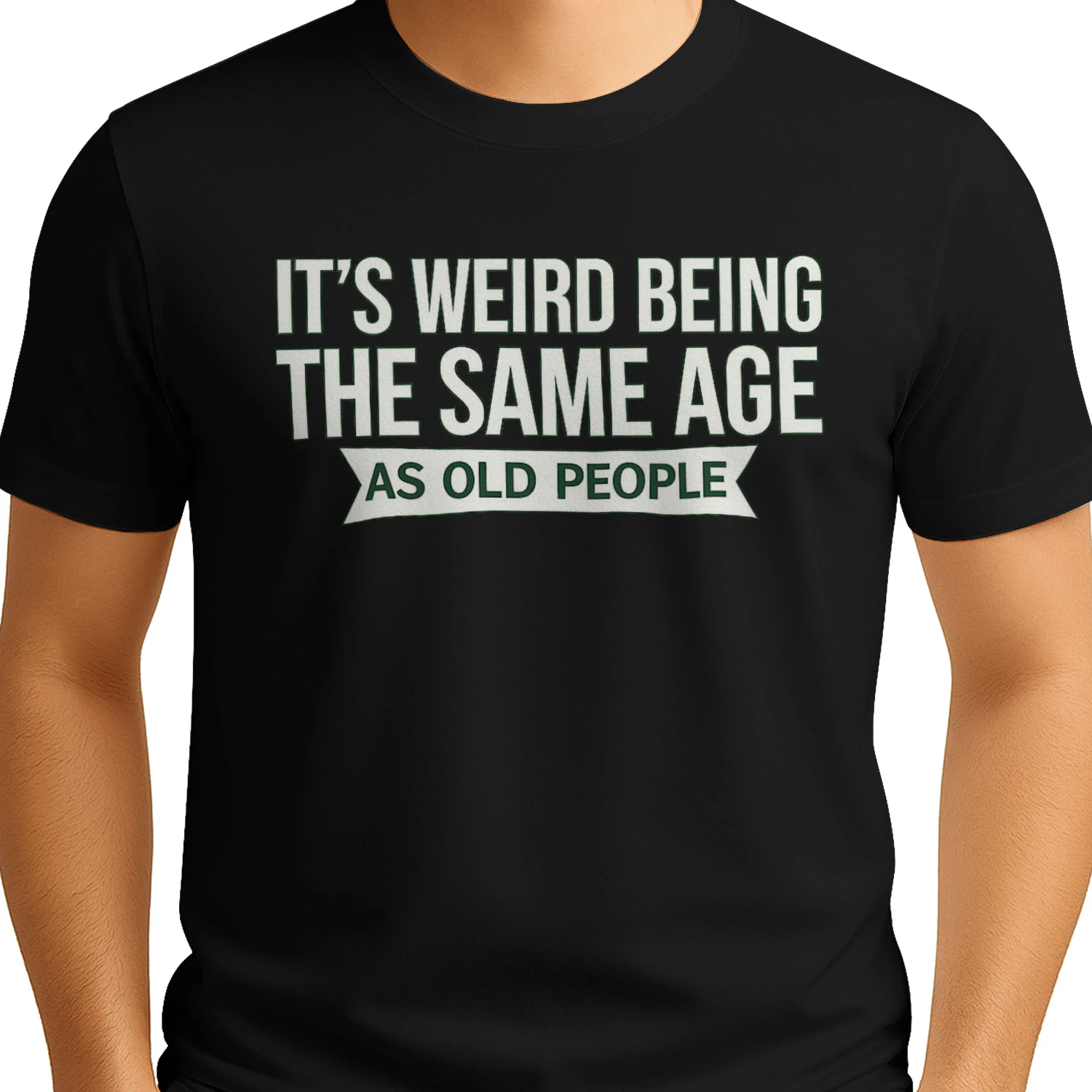 It's Weird Being the Same Age as Old People Funny T-Shirt