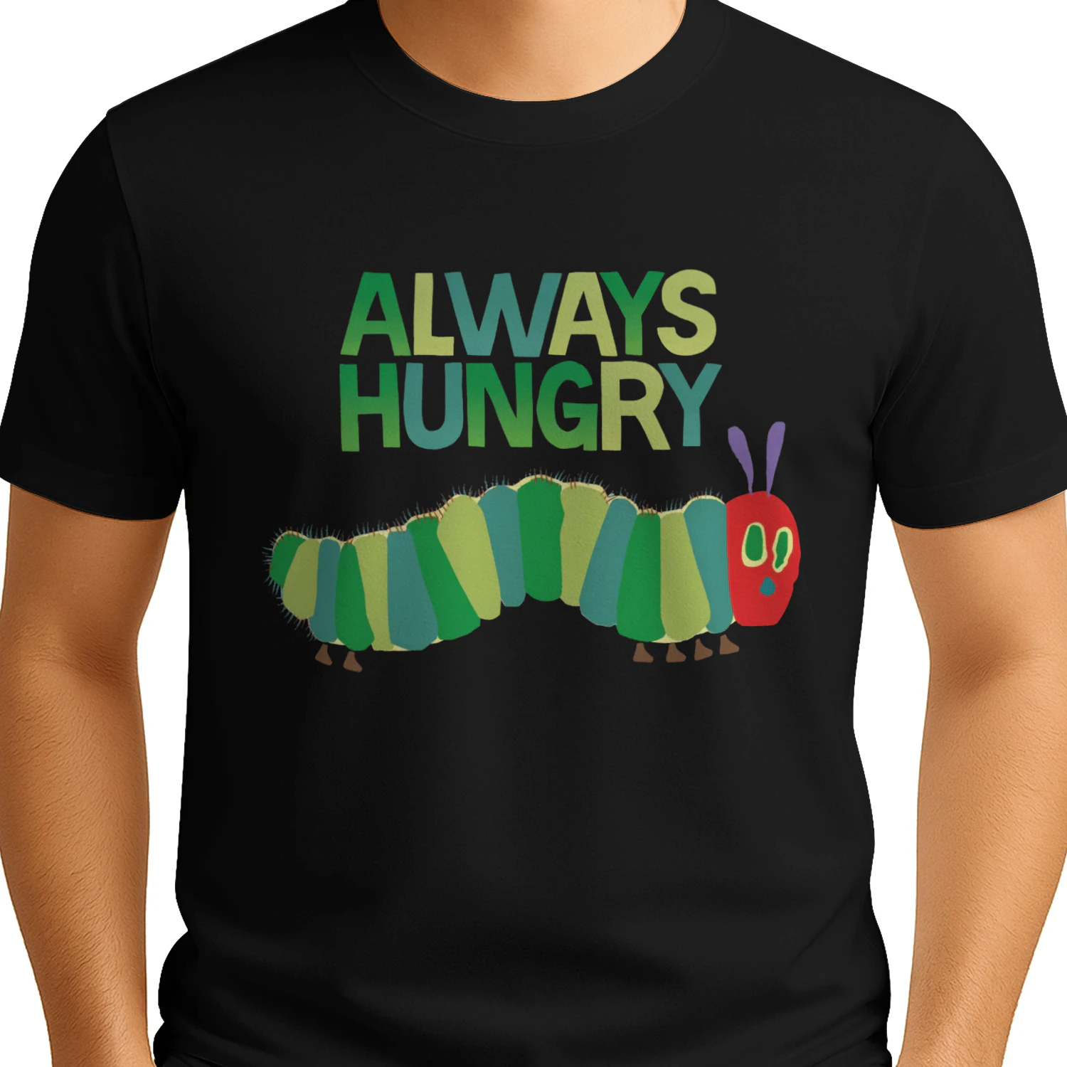 "Always Hungry Funny Caterpillar Shirt